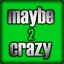 maybe2crazy