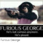 Furious George