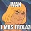 ivan el trolaso