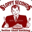 Sloppy Seconds!