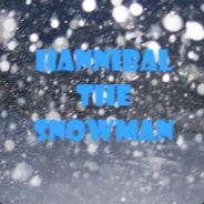Hannibal The Snowman