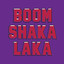 Boom Shaka Laka