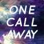 One Call Away