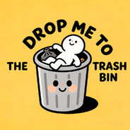 DROP ME TO THE TRUSH BIN