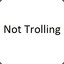 Not Trolling