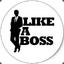 i like a boss