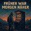 Früher war morgen näher