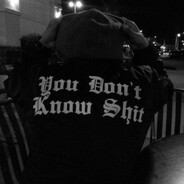 You Dont Know Shit