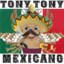 Tony Tony Mexicano