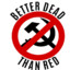 BetterDeadThanRed