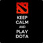 Keep Calm And Play Dota