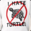 i hate turtles
