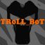 TRoLL_BoT