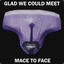 GladWeCouldMeetMace2Face
