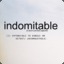 ✪ Indomitable