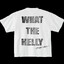 WHAT THE HELLY