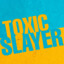 TOXIC SLAYER