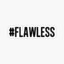 Flawless