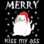 MERRY KISS MY ASS