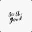 Good!