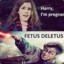 Fetus Deletus