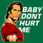 Baby Don’t Hurt Me