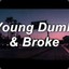 Young Dumb and Broke