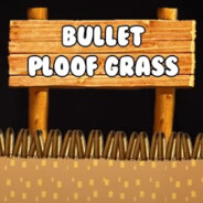 Bullet Ploof Grass