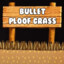 Bullet Ploof Grass