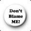 Don&quot;t Blame