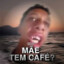 Mãe tem café