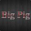 Big Pig ;]    .thetrue.