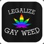 LegalizeGayWeed™