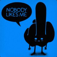 nobody likes me