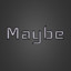Maybe™
