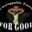 Unstoppable Force for Good