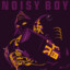 Noisy Boy