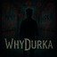 WhyDurka