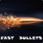 FAST BULLETS