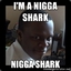 NiggaShark