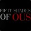 Fifty Shades Of Ous