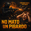 No mato un pibardo