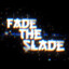 FadeTheSlade