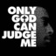 only god can judge me