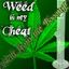 Weed is my Cheat