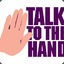 Talk To The Hand :)