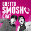 Ghetto Smosh Chat