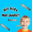 Hit Kids Not Juuls