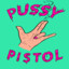 PUSSY PISTOL