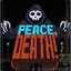 Peace death!